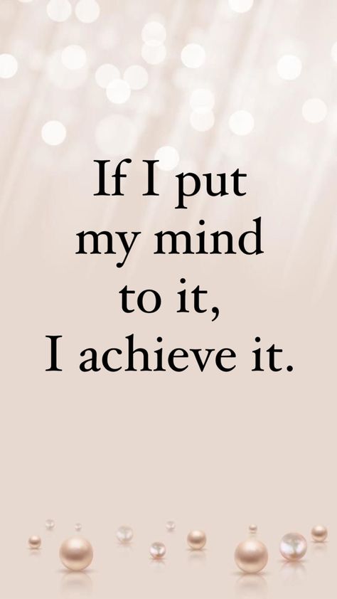 If I put my mind to it, I achieve it. Whatever I Put My Mind To I Achieve, If I Put My Mind To It I Achieve It, Vision Board Pics, Wishes Quotes, Morning Wishes, My Mind, Vision Board, Affirmations, Mindfulness