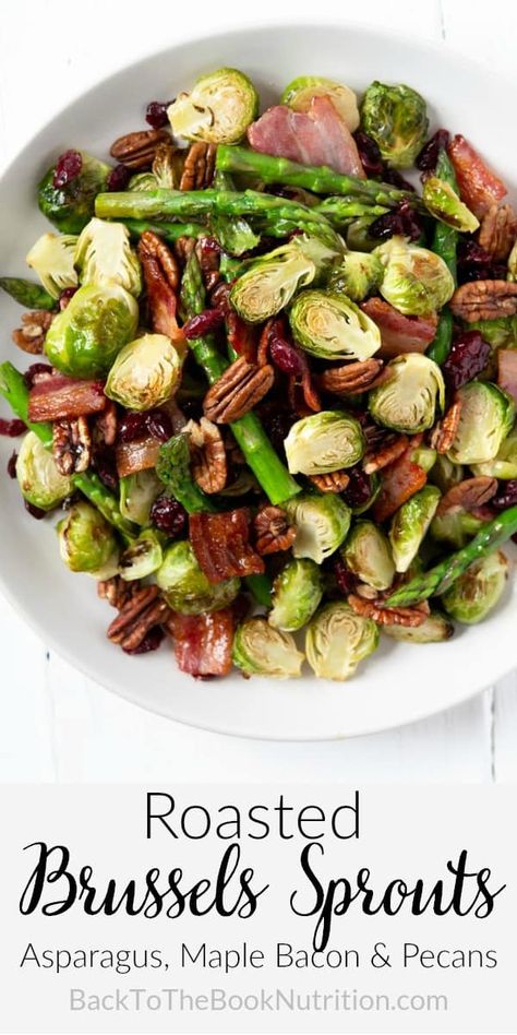 The best roasted Brussels sprouts recipe - with asparagus tips, maple bacon, pecans, & cranberries. An amazing side dish for your holiday table! #backtothebooknutrition #sprouts #sides #pecans Asparagus Brussel Sprouts Recipes, Asparagus Tips Recipes, Pan Asparagus, Roasted Brussels Sprouts Recipe, Grilled Asparagus Recipes, Asparagus Recipes Baked, Brussel Sprout Recipes Roasted, Roasted Sprouts, Asparagus Recipes