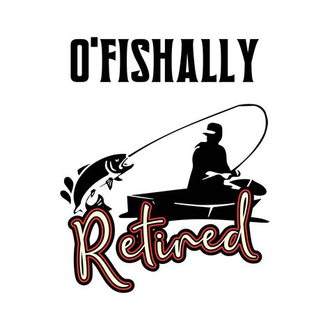 Retirement Svg, Officially Retired, Svg Fishing, O Fish Ally, Retirement Ideas, Retirement Shirts, Fishing Svg, Retirement Party, Retirement Parties