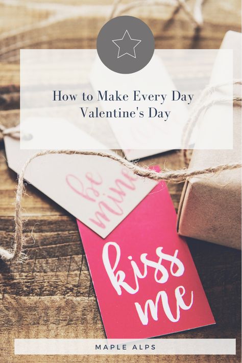 How to make Every Day Valentine’s Day  | www.maplealps.com Valentine's Day Events, Date Night Gifts, Budget Friendly Gift, Year Of Dates, Romantic Night, Marriage Tips, Romantic Valentine, Valentines Day Party, Gifts For Husband