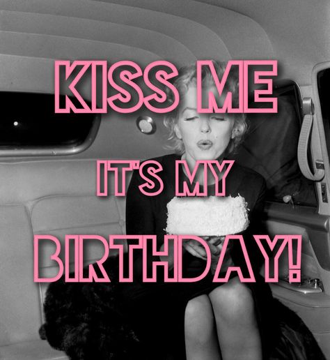 Kiss me it's my birthday! Kiss Me Its My Birthday, 30th Birthday Quotes, Birthday Wishing, Its My Bday, Birthday Kiss, Scorpio Birthday, Birthday Girl Quotes, Birthday Quotes For Me, 21st Birthday Photoshoot