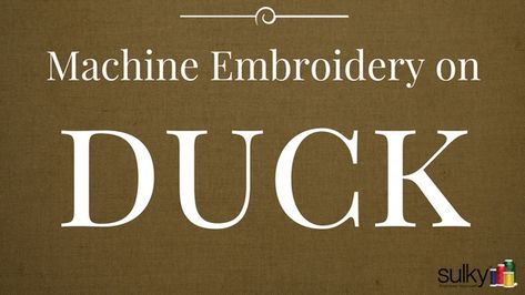 Great tips and tricks to embroider on Duck Cloth! #sulkythreads #machineembroidery #sew Tackle Twill Embroidery, Duck Applique Pattern, Embroidered Duck, Used Embroidery Machines, Duckling Embroidery, Rubber Duck Embroidery, Duck Cloth, Sewing Needle, Set Patterns