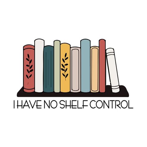 Check out this awesome 'I+have+no+shelf+control+book+lovers' design on @TeePublic! No Shelf Control, Lovers Design, Music Humor, Funny Movies, Black Artists, Social Responsibility, Anime Movies, Long Hoodie, Female Artists