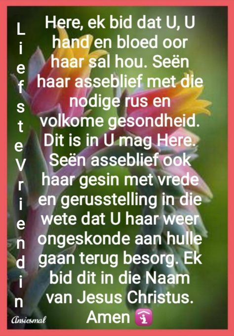 Gesond Word Gebed, Gebed Vir Gesondheid, Gebed Vir Gesond Word, Word Gou Gesond Afrikaans, Funny Old People, Clay Fairy, Mother Teresa Quotes, Clay Fairy House, Afrikaans Quotes