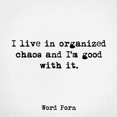 Chaos Quotes, Organised Chaos, Open Word, Word Line, Fabulous Quotes, Words Of Wisdom Quotes, Organized Chaos, More Quotes, Words To Describe