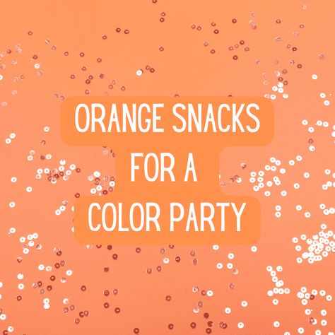 Ultimate List of 175+ Orange Snacks for a Color Party – Food To Bring Orange Snack Ideas, Orange Things For Color Party, Color Party Snack Ideas, Orange Party Snacks, Snacks By Color, Color Party Ideas For Adults Orange, Orange Color Party Ideas For Adults, Color Party Orange Ideas, Orange Color Party Ideas