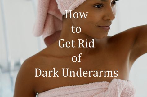 Get rid of darkened skin in unwanted places Rid Of Dark Underarms, Tend Skin, Skin Hacks, Armpit Whitening, Dark Armpits, Underarm Odor, Dry Skin Body, Facial Products, Dark Underarms