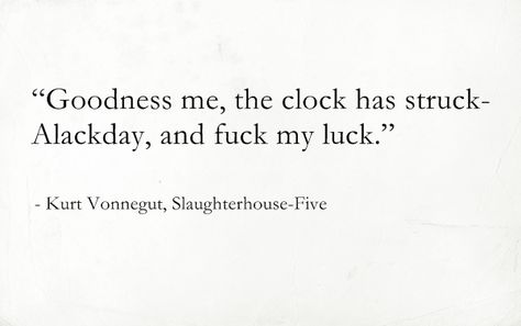 Slaughterhouse Five Quotes, Quotes About Moving Forward, Vonnegut Quotes, Kurt Vonnegut Quotes, Room Quotes, Moving Forward Quotes, Slaughterhouse Five, Quotes About Moving, Be Soft