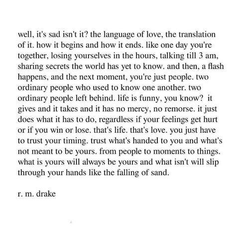 Crush Heartbreak, Robert M Drake, Drake Quotes, Find Your Soulmate, Sometimes I Wonder, Up Quotes, Talking Quotes, Deep Thought Quotes, Poetry Quotes