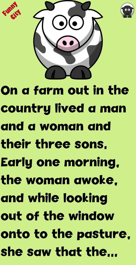 On a farm out in the country lived a man and a woman and their three sons.Early one morning, the woman awoke, and while looking out of the window onto to the pasture, she saw that the family.. #funny, #joke, #humor Club Calf, Farm Jokes, Farm Humor, Out In The Country, Funny City, Women Jokes, Joke Stories, Country Jokes, Wife Jokes