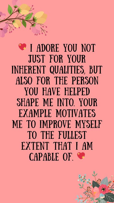 💖 I adore you not just for your inherent qualities, but also for the person you have helped shape me into. Your example motivates me to improve myself to the fullest extent that I am capable of. 💖quotes, quotes love, quotes life, quotes inspiration, quotes inspirational, quotes about love, love message for him, love messages for her, love messages for him romantic, cute love messages, good morning love messages, chat love message, love message for him long distance, good night love messages, text love messages, love messages for her texts, secret love messages, love messages for her romantic, love messages for husband, notes love messages, love message for boyfriend, love message for boyfriend texts long distance, happy 3rd anniversary my love message, love message to my boyfriend #lovem Motivation Quotes For Boyfriend, Love Messages For Boyfriend Texts, Text Love Messages, Cute Love Messages, Secret Love Messages, Love Messages For Him, Happy 3rd Anniversary, Love Messages For Husband, Love Message For Boyfriend