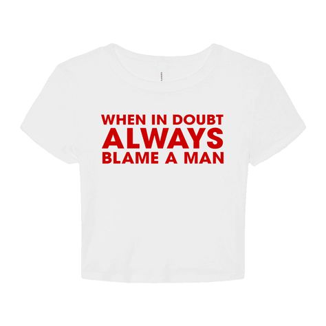 When in Doubt Always Blame a Man Crop Top Baby Tee- printwithsky Tshirt Phrases Ideas, Baby Tees Y2k Funny, Funny Baby Tees Y2k, Baby Tees With Words, Baby Tee Ideas, Tshirt Text Design, Funny Tshirt Ideas, Alt Clothes Diy, Y2k Things