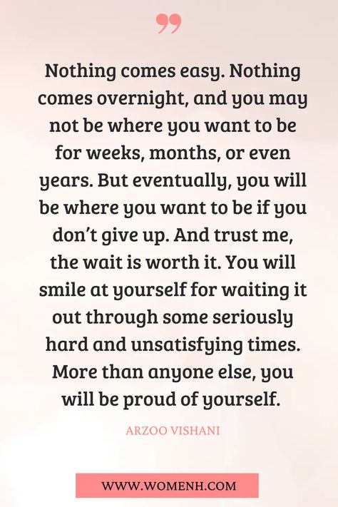 nothing good comes easy quotes Nothing Easy Is Worth Having, Nothing Is Easy Quotes, Nothing Good Comes Easy, Nothing Comes Easy Quotes, Nothing Worth Having Comes Easy, Easy Quotes, Dear Self, Being Good, Uplifting Quotes