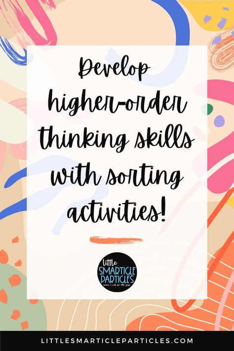 How to use sorting activities to develop higher order thinking skills and to help kids think outside the box! Elementary Special Education Activities, Early Childhood Education Activities, Kindergarten Homeschool Curriculum, Homeschool Preschool Curriculum, Higher Order Thinking Skills, Fall Lessons, Higher Level Thinking, Special Education Elementary, Higher Order Thinking