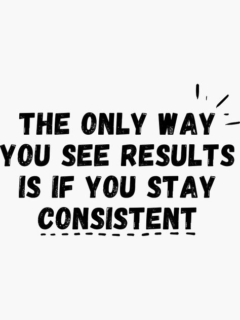 Sales Motivation Quotes Stay Motivated, Stay Consistent Quotes, Staying Consistent Quotes, Consistent Quotes, Results Quotes, Sales Motivation Quotes, Aristotle Quotes, Sales Motivation, Great Motivational Quotes