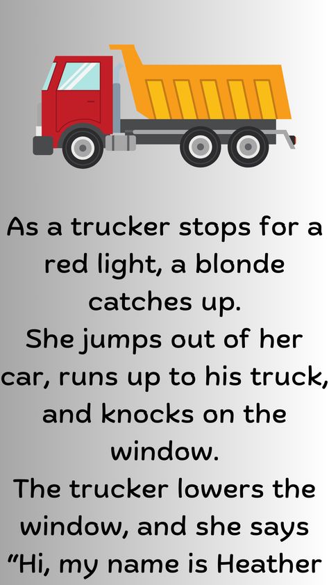 As a trucker stops for a red light, a blonde catches up. She jumps out of her car, runs up to his truck, and knocks on the window. The trucker lowers the… Knock Knock Jokes Funny, Semi Trucks Humor, Funny Truck Quotes, Truck Driver Quotes, Ford Jokes, Funny Knock Knock Jokes, Trucking Humor, Trucker Quotes, Truck Quotes