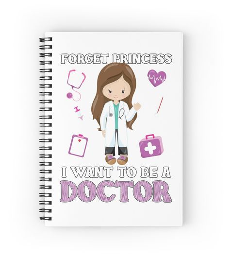 Spiral notebooks with high-quality edge-to-edge print on front. 120 pages in your choice of ruled or graph lines. This colorful “Forget Princess I Want to Be a Doctor” design is perfect for the future MD! Dream big and wear this cool and cute apparel to support women and girls in science. This features a girl wearing a lab coat surrounded by stethoscopes, syringes, charts and other hospital items. Science is as much for girls as for boys, show your little girl you support her goals. This medical Doctor Design, To Be A Doctor, Be A Doctor, Design Journal, Stethoscopes, Stylish Dress Book, Notebook Design, I Want To Be, A Doctor