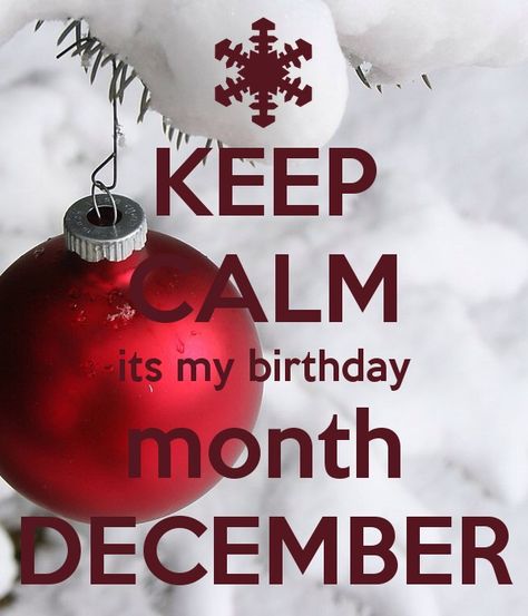 Its My Birthday Month December, Birthday Month December, Quote Birthday For Me, Happy New Month December, Birthday Month Quotes, Turn Down For What, December Quotes, Its My Birthday Month, My Birthday Month