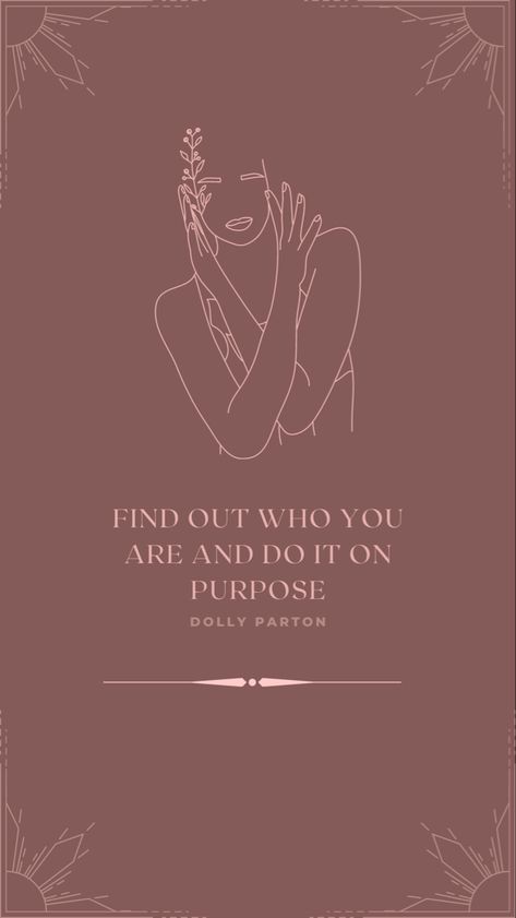 Find Out Who You Are And Do It On Purpose, Dolly Parton, Quote Of The Day, Do It, The Day, Tattoos, Quotes