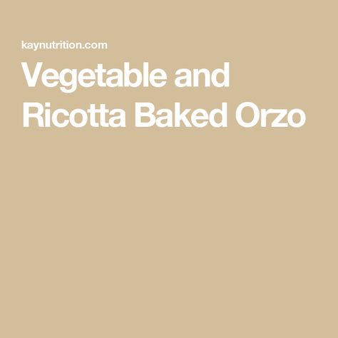 Vegetable and Ricotta Baked Orzo Orzo Casserole, Baked Orzo, Orzo Dishes, Goat Cheese Stuffed Chicken, Italian Diet, Vegetarian Casserole, Spinach And Ricotta, How To Cook Orzo, Orzo Recipes