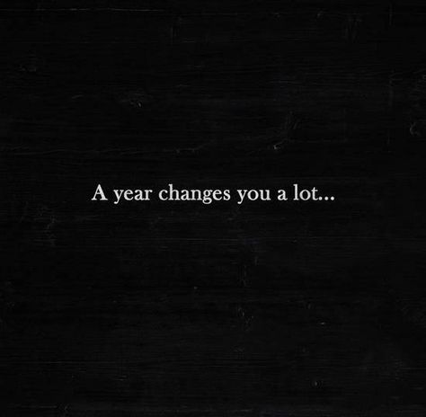 A Year Changes A Lot Quotes, A Year Changes You A Lot, Quotable Quotes, You Changed, A Year, This Year, Love Quotes, Quotes, Quick Saves