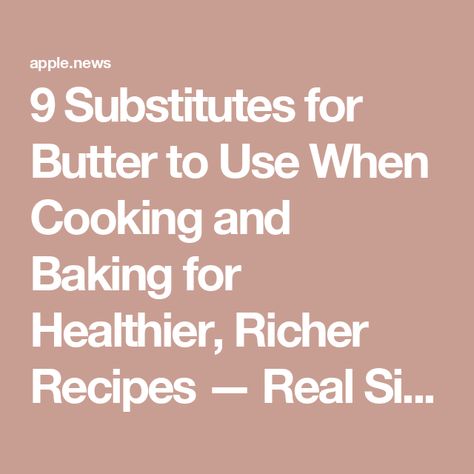 9 Substitutes for Butter to Use When Cooking and Baking for Healthier, Richer Recipes — Real Simple Substitute For Butter In Baking, Substitutes For Butter, Substitute For Butter, Butter Substitute, Food Substitutions, Cooking Hacks, Cake Frosting, Real Simple, A Stick