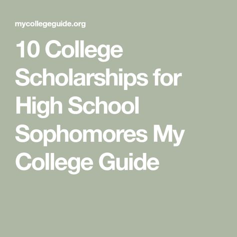 Sophomore Scholarships, Scholarships For Sophomores High Schools, Applying For College, High School Scholarships, College Guide, School Scholarship, College Scholarships, College List, High Schools