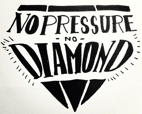 . Under Pressure Tattoo, Pressure Tattoo, Profound Thoughts, Diamond Tattoo, Funny One Liners, Cool Wrist Tattoos, Poster Quotes, Diamond Tattoos, Delta Sorority