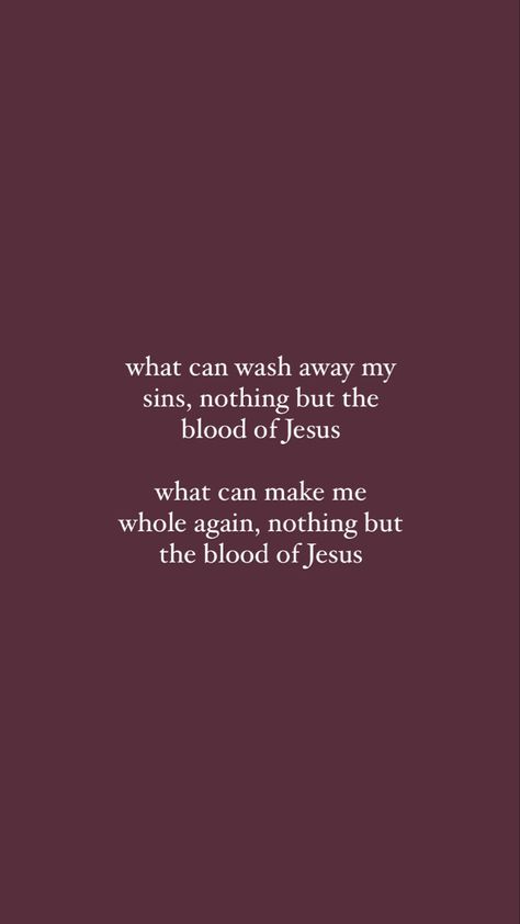 Nothing But The Blood Of Jesus, Blood Quotes, Biblical Woman, Jesus Blood, Jesus Lyrics, Greater Is He, The Blood Of Jesus, Blood Of Jesus, Thank You Jesus