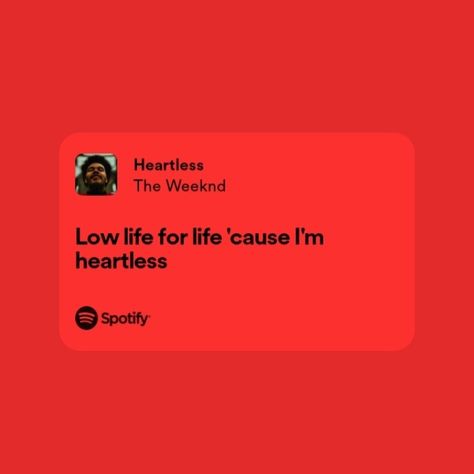 Low Life For Life Cause Im Heartless, Heartless Spotify Lyrics, Heartless Aesthetic The Weeknd, Heartless The Weeknd Spotify, Heartless Era Aesthetic, Heartless Spotify, Heartless The Weeknd, Heartless Lyrics, The Weeknd Heartless