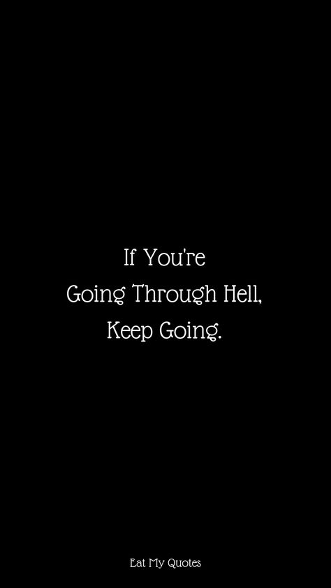 "If You're Going Through Hell, Keep Going." | Inspirational & Motivational Quotes, Sayings | EAT MY QUOTES Agressive Motivation Quotes, If You’re Going Through Hell Keep Going, If You Are Going Through Hell Keep Going, Keep Going Quotes Motivation Positivity, Zara Quotes, Keep Trying Quotes, Boxing Motivation, Royal Quotes, Hell Quotes