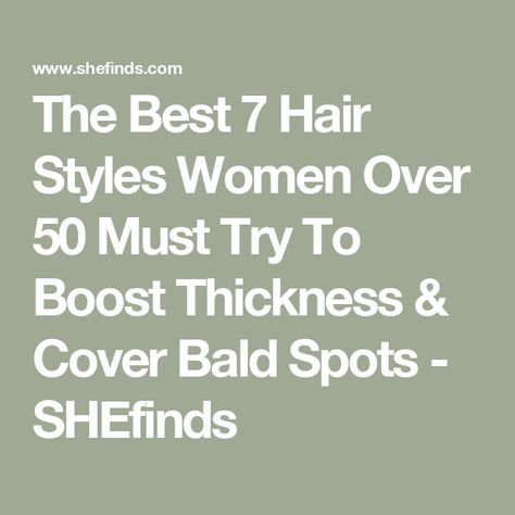 The Best 7 Hair Styles Women Over 50 Must Try To Boost Thickness & Cover Bald Spots - SHEfinds Bangs To Cover Bald Spot, Bald Spot Cover Up Women, Haircuts For Balding Women Thinning Hair, Hairstyle For Balding Woman, How To Hide Bald Spots Women, How To Cover Bald Spots Women, Hair Styles For Balding Woman, Hairstyles For Balding Woman, Hair Styles Women Over 50