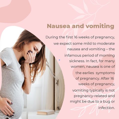 During the first 16 weeks of pregnancy, we expect some mild to moderate nausea and vomiting – the infamous period of morning sickness. In fact, for many women, nausea is one of the earliest symptoms of pregnancy. If you have severe symptoms, a doctor can recommend medication to reduce dehydration and discomfort. After 16 weeks of pregnancy, vomiting typically is not pregnancy-related and might be due to a bug or infection. Pregnancy Morning Sickness, Symptoms Of Pregnancy, Gi Issues, Weeks Of Pregnancy, Fashion Terms, 16 Weeks, Morning Sickness, Pregnancy Symptoms, A Bug