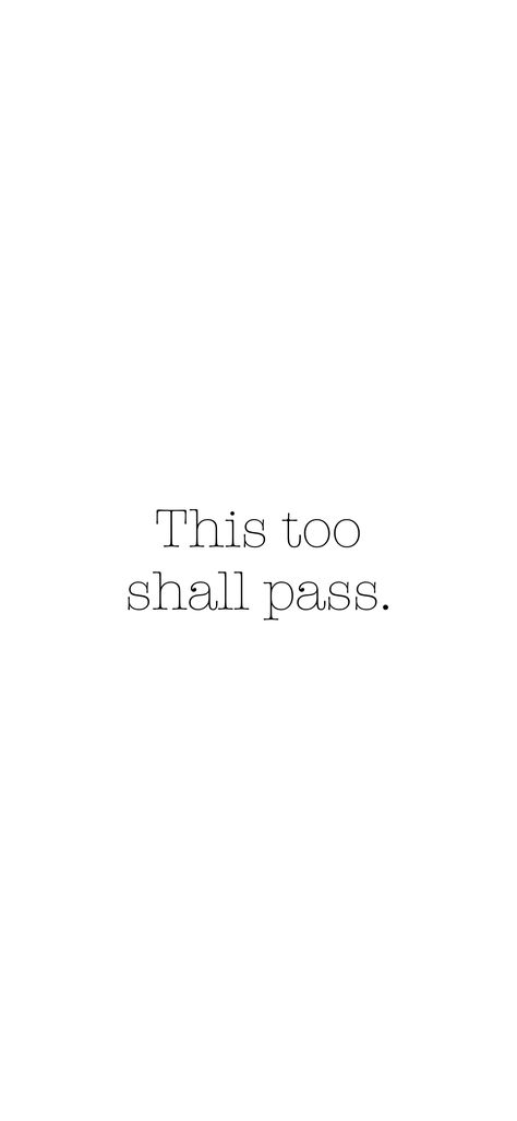 This Too Shall Pass Quote Wallpaper Aesthetic, This To Shall Pass Quotes, This Too Shall Pass Quote Wallpaper, This Too Shall Pass Tattoo, This Too Shall Pass Quote Tattoo, This Too Shall Pass Quote, Passing Quotes, This Too Shall Pass, Feel Good Quotes