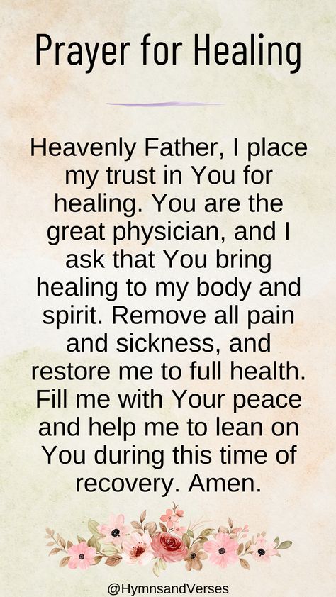 Heavenly Father, I place my trust in You for healing. You are the great physician, and I ask that You bring healing to my body and spirit. Remove all pain and sickness, and restore me to full health. Fill me with Your peace and help me to lean on You during this time of recovery. Amen. Best Prayers For Healing, Health Prayer Healing, Prayers For Healing The Sick Health, Pray For Healing For Someone, Prayer For Addicts Recovery, Prayer For Physical Healing, Prayer For The Sick Healing, Time To Heal Quotes, Prayers For Mental Healing