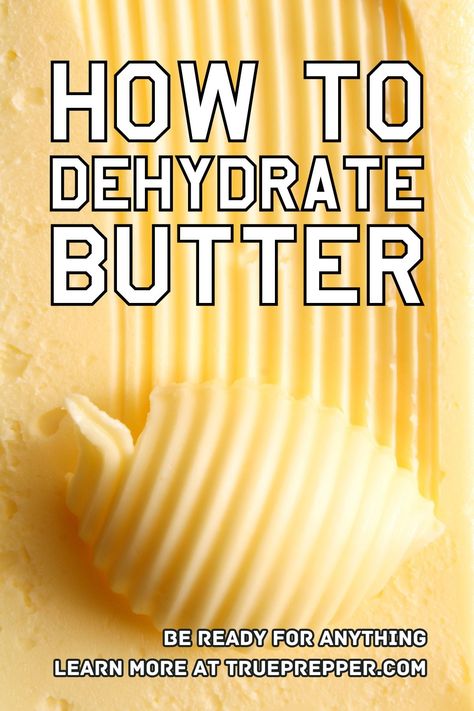 How to Dehydrate Butter Step-by-Step | TruePrepper How To Dehydrate Butter, How To Dehydrate Eggs In A Dehydrator, Dehydrated Butter, Freez Dryer, Diy Dehydrator, Dehydrating Meat, Dehydrated Snacks, Dehydrator Ideas, Dehydrator Recipes Fruit