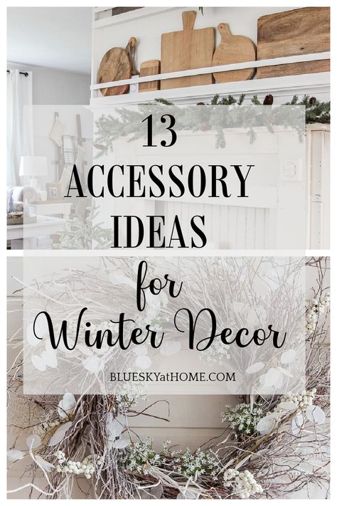 13 Winter Decor Accessories Ideas. A list of ideas for using winter accessories in your home to create a warm and cozy environment. Winter Shelf Decor, January Winter Decor, January Mantle Decor, January Home Decor Ideas, Winter White Decor, After Christmas Winter Decor, Decorating After Christmas, Winter Mantle Decor, Simple Winter Decor