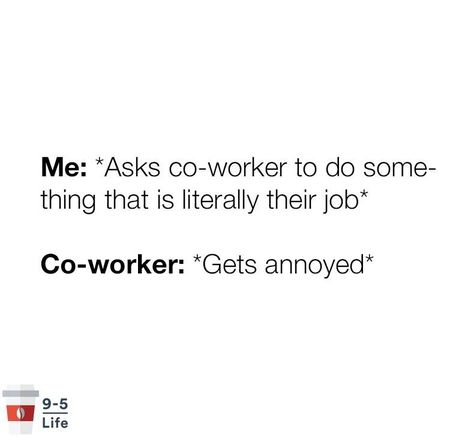 Bad Day At Work Quotes, Mean Coworkers, Lazy Coworker, Lazy Quotes, Employee Quotes, Coworker Quotes, Workplace Quotes, Coworker Humor, Manager Quotes