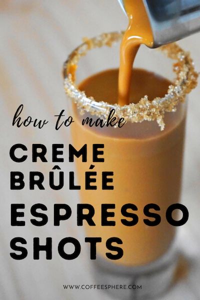 How To Make French Crème Brûlée Espresso Shots - CoffeeSphere Coffee Questions, Easy Coffee Drinks Recipes, Breakfast Shot, Spring Elements, Easy Mocktails, Irish Coffee Recipe, Ways To Make Coffee, Coffee Latte Art, Shots Alcohol