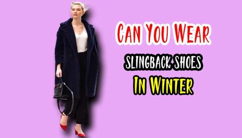 Can You Wear Slingback Shoes In The Winter? Tips for Stylish and Warm Feet How To Wear Slingback Shoes, Shoe Outfits, Outfits For Winter, Winter Tips, Winter Hacks, Casual Styles, Slingback Shoes, Slingbacks, Sling Back