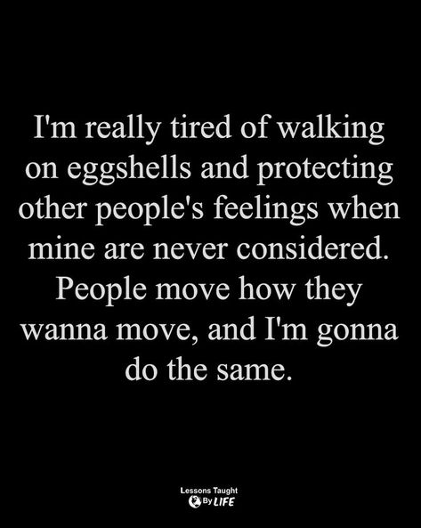 Lessons Taught By Life, Authentic Self, People Quotes, Egg Shells, Family Quotes, Walk On, Wisdom Quotes, Quotes Deep, Life Lessons