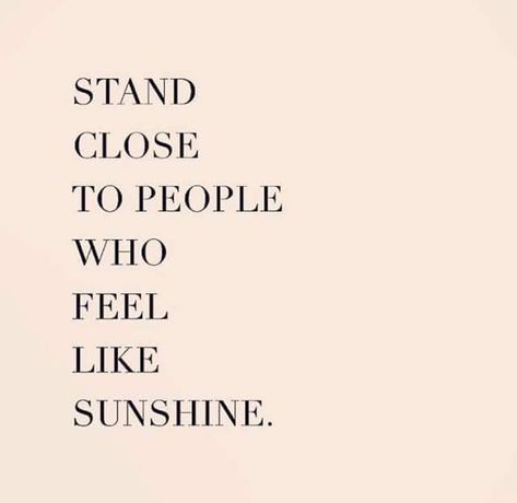 Stand close to people who feel like sunshine ☀️ Im Happy Quotes, Happy People Quotes, Negative People Quotes, Negativity Quotes, Vibe Quote, Energy Quotes, Negative People, People Quotes, Happy People