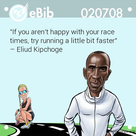 "If you aren't happy with your race    times, try running a little bit faster"   – Eliud Kipchoge Eliud Kipchoge, Legacy Quotes, Running Memes, Running Humor, Run Faster, Facebook Posts, How To Run Faster, Best Quotes, Felt