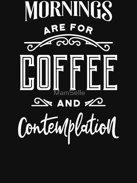 Coffee And Contemplation, Coffee Wallpaper, Be Yourself Quotes, Morning Coffee, Retail Logos, Keep Calm Artwork, Art Drawings, Writing, Coffee