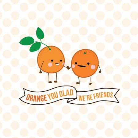 orange you glad were friends | Photo: Orange you glad we're friends :) Corny Valentines Puns, Friendship Puns, Iphone Wallpaper Funny, Corny Valentines, Valentines Day Puns, Valentines Puns, Punny Jokes, Event Poster Template, Punny Cards