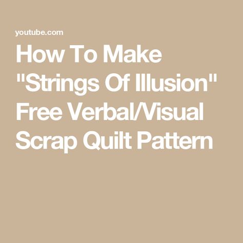 How To Make "Strings Of Illusion" Free Verbal/Visual Scrap Quilt Pattern String Quilts Patterns Free, String Quilts, Scrap Quilt Patterns, Quilt Patterns Free, Scrap Quilts, Fabric Scraps, Quilt Sewing, Quilt Patterns, Sewing Crafts