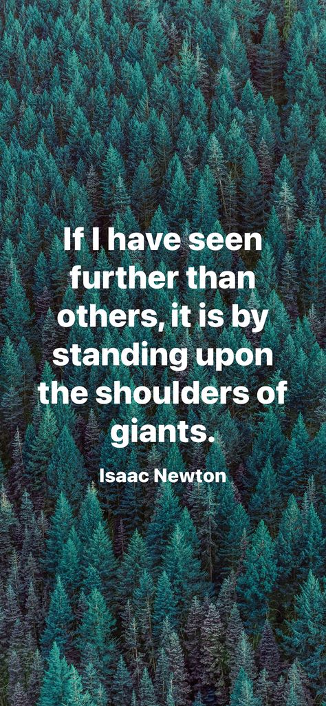 If I have seen further than others, it is by standing upon the shoulders of giants. Psalm 30, Isaac Newton, The Giants, Psalms, Quick Saves