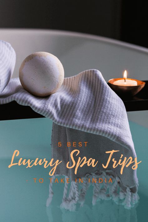 Relax And Unwind: Experience These Top 5 Luxury Spas In India Spa Trip, Luxury Lifestyle Travel, Luxury Lifestyle Couple, Luxury Lifestyle Fashion, Luxury Lifestyle Women, Wellness Travel, Spa Retreat, Luxury Destinations, Relax And Unwind