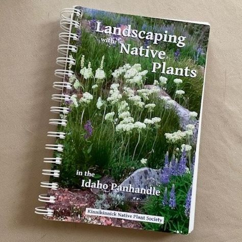 Landscaping with North Idaho Native Plants Guide — KNPS Plants Guide, Plant Notes, North Idaho, Commercial Landscaping, Plant Book, Plant Guide, Plant Identification, Coeur D'alene, Book People