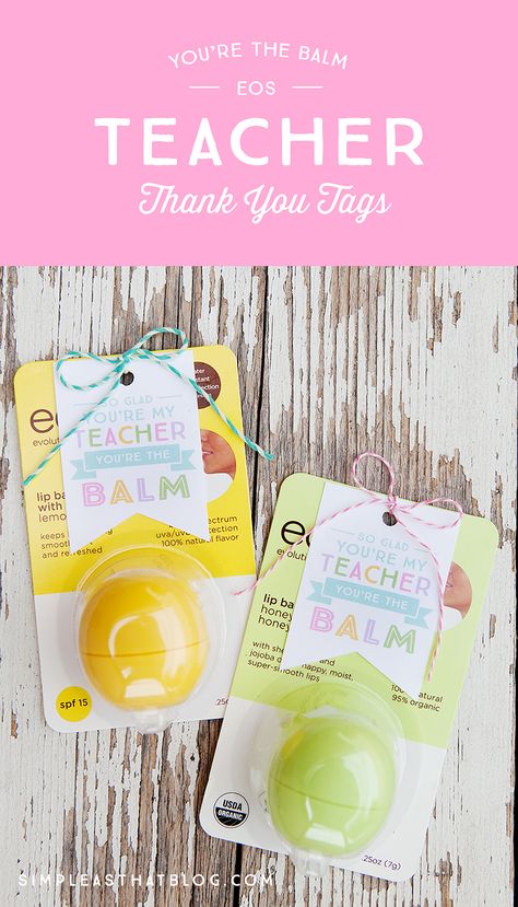 EOS You're the Balm Teacher Thank You Tags Lip Balm Teacher Gift Free Printable, Eos Teacher Gift Free Printable, You're The Balm, Cauliflower Alfredo, Appreciation Ideas, Appreciation Thank You, Teachers Diy, Creamy Cauliflower, Free Your Mind